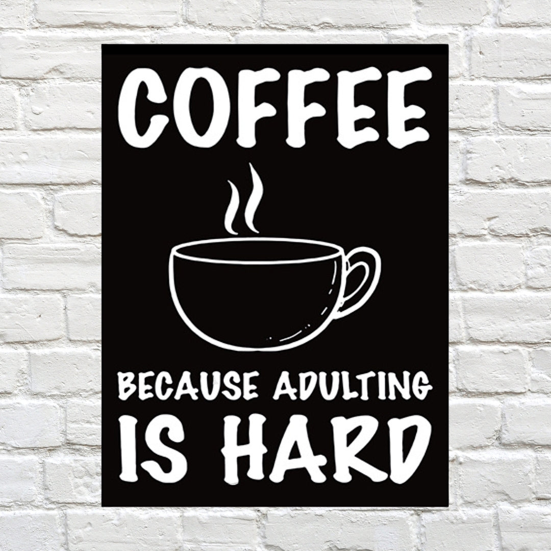 Sign Coffee Adulting Hard 30x40